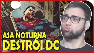 ASA NOTURNA DESTRÓI UNIVERSO DC