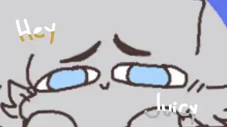 Hey juicy meme// filler ig?