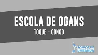 Escola de Ogans - Toque Congo