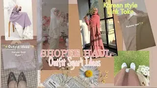 SHOPEE HAUL OUTFIT IDEAS KOREAN LOOK SYAR'I (Racun Tiktok + Link produk)