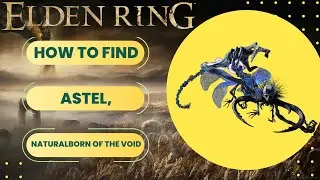 ELDEN RING WALKTHROUGH | Where To Find ASTEL, NATURALBORN OF THE VOID | Boss Area | PATCH 1.09.1