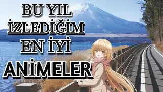 Bu yıl izlediğim EN İYİ 5 ANİME!