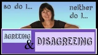 Agreeing and Disagreeing - Learn English Conversation - So do I, neither do I