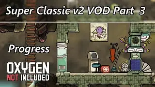 Trying to Make Fast Progress and the Critter Flux - Super Classic VOD Part 3 - Oxygen Not Included