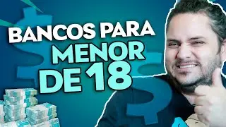 Abrir conta BANCO menor de 18 anos pode? Alem do Nubank, quais bancos aceitam?
