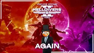 Just your average Helldivers 2 video, again.