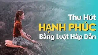 Thu Hút Hạnh Phúc Bằng Luật Hấp Dẫn