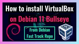 How to install VirtualBox on Debian 11 Bullseye (from Debian Fast Track Repo)
