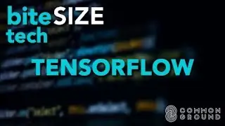 Bite-Size Tech: Tensorflow Software Library