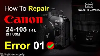 Error 01 | Canon 24-105 | Swastik Camera
