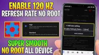 Enable 120Hz Refresh Rate For Android With SetEdit Codes - No Root | Smooth Performance