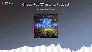 60 - Royal Rumble Recap