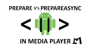 Prepare V's Prepareasync In Android Media Player | Developers World