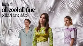High Hi - All Cool All Fine (Official Lyric Video)