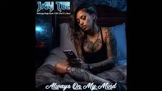 JAY TEE - ALWAYS ON MY MIND feat. BABY BASH & KK (2ND II NONE)