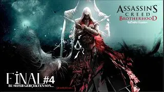 Assassin's Creed Brotherhood Keyfi Bölüm Final 4 Bu defa gerçekten final...