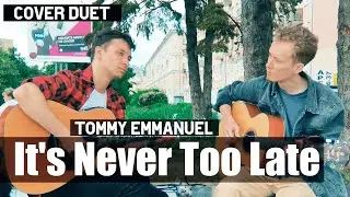 It's Never Too Late - Tommy Emmanuel (Guitar Cover)