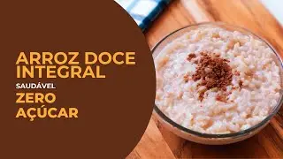 ARROZ DOCE INTEGRAL ZERO | Receitas de Festa Junina