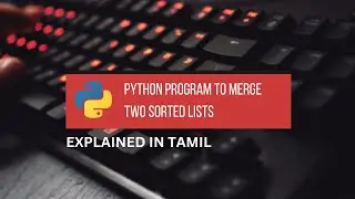 Python Program to Merge Two Sorted Lists || Tamil