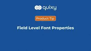 Field level Font Properties | Quixy Tips | Product Tips