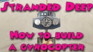 Stranded Deep - How to build a gyrocopter