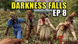 Darkness Falls | 7 Days To Die | Episode 8 | Alpha 20 Gameplay