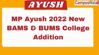 MP Ayush 2022 New BAMS & BUMS College Addition  