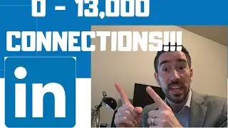 HOW TO GROW FROM 0 to 13,000 CONNECTIONS ON LINKEDIN | JASON GRAY