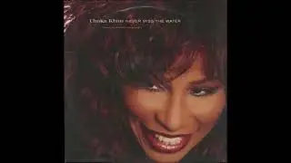 Chaka Khan  -  Never Miss The Water