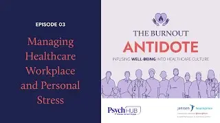 Managing Healthcare Workplace and Personal Stress