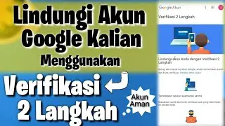 Cara Mengaktifkan Verifikasi 2 Langkah di Akun Google Kita Supaya Aman