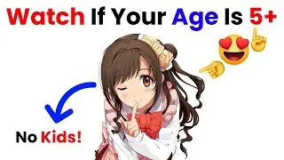Watch This Video If You Are Above 5 (Hurry Up!)