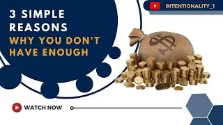 Money: 3 Reasons Why You Don't Have Enough #intentionality #viral #money