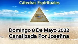 🔯 Lecture Sunday, May 8, 2022 - Channeling by Josefina 🙏😇 Spiritual Lectures 🔯