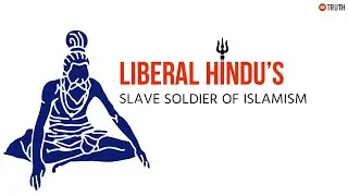 Liberal Hindu's : Slave Soldier of Islamism