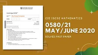 0580/21/M/J/20 | Easy (Step by Step) Solutions | CIE IGCSE MATHS PAPER 2 (EXTENDED) MAY/JUNE 2020