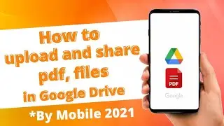 how to upload files on google drive and share through link in mobile drive se  pdf share kaise karen