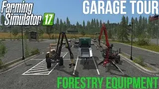 Farming Simulator 17 - Garage Tour - Forestry Equipment