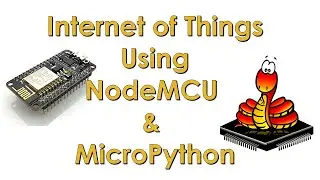IoT Using NodeMCU | ESP ESP Micro Python for IoT | 