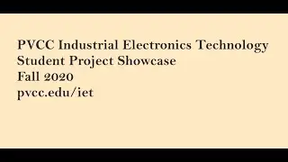 Industrial Electronics Tech - PVCC - Fall 20 Student Project Showcase