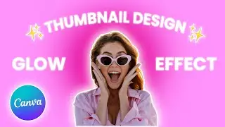 How To Make a Glow Thumbnail Effect In Canva