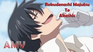 Rokudenashi Majutsu to Akashic「AMV」- CLOSER