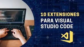 10 Extensiones para VS Code 