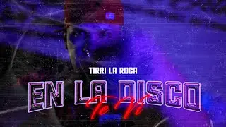TIRRI LA ROCA -  EN LA DISCO TE VI (Video Oficial)