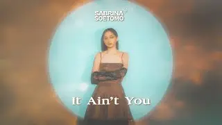 Sabrina Soetomo - It Ain’t You (Official Video Lyric)