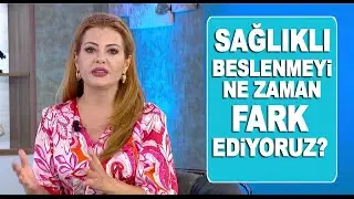 Sağlıklı beslenmeyi ne zaman fark ediyoruz? Dr. Gönül Ateşsaçan anlatıyor