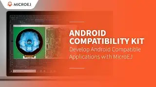 TUTORIAL: Android™ Compatibility Kit for Any Smart Thing | MicroEJ