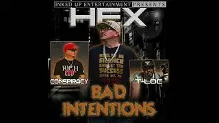HEX x CONSPIRACY x T-LOC - BAD INTENTIONS