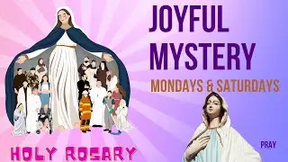 The Joyful Mysteries  (Mondays & Saturdays) - The Virtual Holy Rosary
