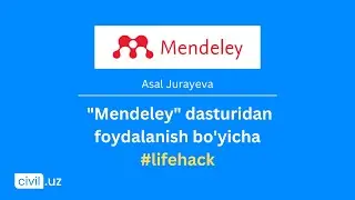 Mendeley dasturidan foydalanish bo'yicha #lifehack | Asal Jurayeva